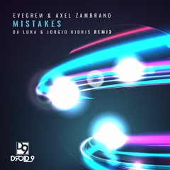 Evegrem & Axel Zambrano - Mistakes (Da Luka & Jorgio Kioris Remix) [Droid9]