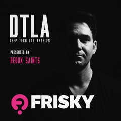 Deep Tech Los Angeles - April - Redux Saints on Frisky Radio