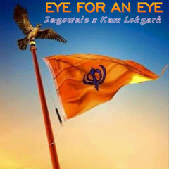 Eye for an eye (feat. Jagowale) - Kam Lohgarh