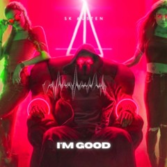 SK Austen - I'm Good (Remix)