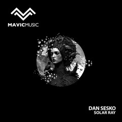 PREMIERE: Dan Sesko - Solar Ray (Original Mix) [Mavic Music]