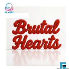DJ Wade- Brutal Hearts