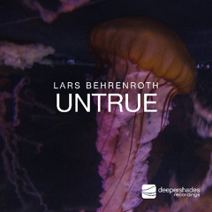PREMIERE: Lars Behrenroth "Untrue" [Deeper Shades Recordings]