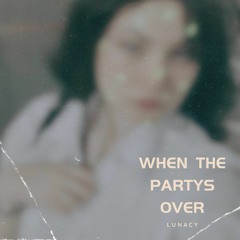 When The Partys Over