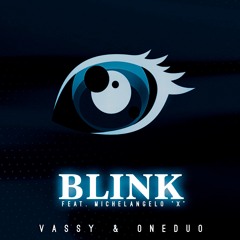 VASSY & ONEDUO - BLINK (Feat. MICHELANGELO X)