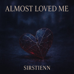 Almost Loved Me