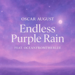 Oscar August ft. OCEANfromtheblue -  Endless Purple Rain
