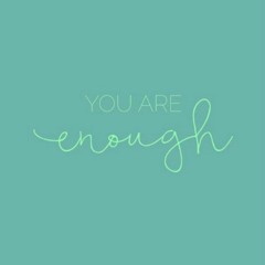 You Are Enough