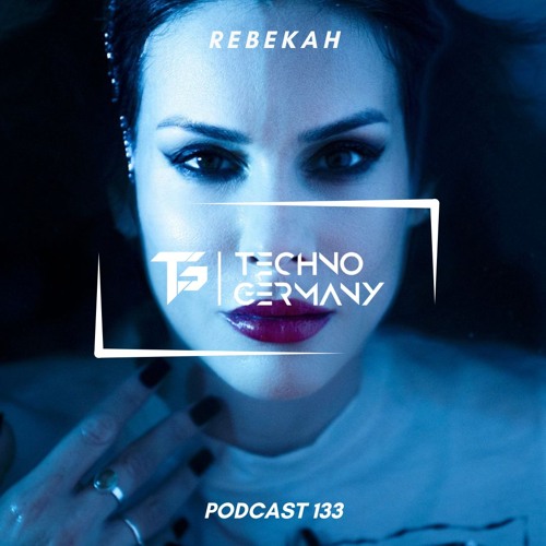 Rebekah - Techno Germany Podcast 133