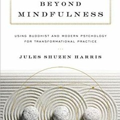 [READ] KINDLE PDF EBOOK EPUB Zen beyond Mindfulness: Using Buddhist and Modern Psychology for Transf