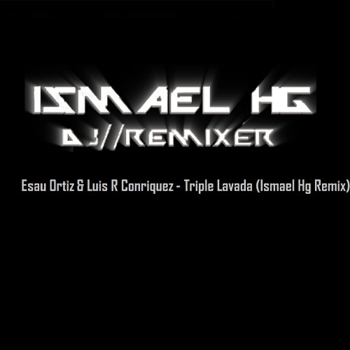 Esau Ortiz & Luis R Conriquez - Triple Lavada (Ismael Hg Remix)