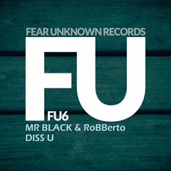 FU6 : Mr Black & RoBBerto - Diss U (Original Mix) Preview