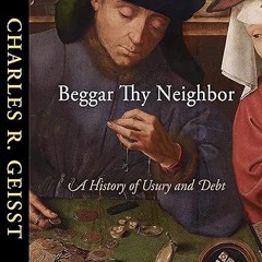 ✔PDF/✔READ Beggar Thy Neighbor: A History of Usury and Debt