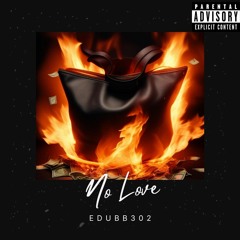 No Love - E dUbb 2023-09-12 16_21.m4a