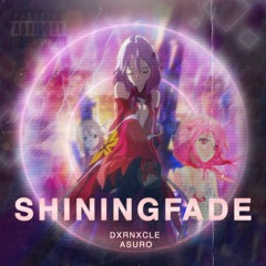 DXRNXCLE, asuro - Shiningfade