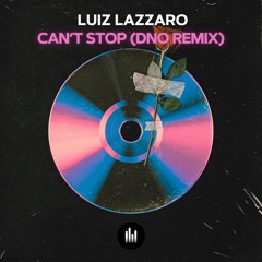 Luiz Lazzaro - Can't Stop (DNO Remix) [Snippet]