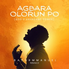 Agbara Olorun Po ft. Bayor Mmanuel .wav