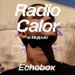 Radio Calor #43 Mujipuki takeover // Echobox Radio 30-07-25