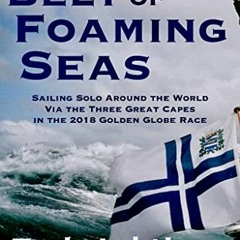 GET PDF 🖌️ On a Belt of Foaming Seas: Sailing Solo Around the World via the Three Gr