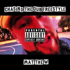 Chasing The Dub Freestyle