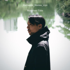 Katharsis_Stories_030_Masafumi Take