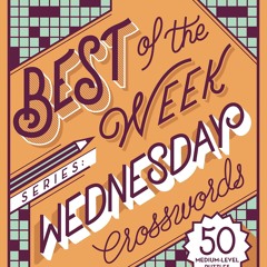 ❤read⚡ The New York Times Best of the Week Series: Wednesday Crosswords: 50