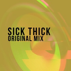 Sick Thick - Original Mix