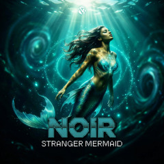Noir - Stranger Mermaid (Original Mix) [Audiorave Records]