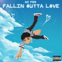 Fallin Outta Love (Prod. Logan Myers)