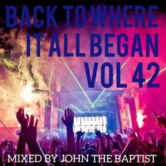 Back To Where It All Began Vol 42 Bounce Classics Mixed By John The Baptist