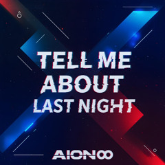 Tell me About Last Night
