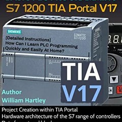 View EPUB KINDLE PDF EBOOK SIEMENS BASIC PLC PROGRAMMING S7 1200 TIA PORTAL V17: [Detailed Instructi