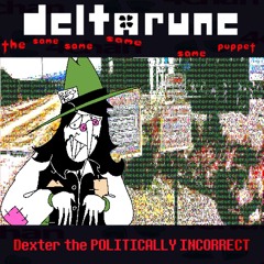 [Deltarune: The 4Same Puppet]-Dexter the POLITICALLY INCORRECT