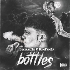 Bottles ft. DomfrmLP  {ig: luciano2k._} (prod. Keflon)