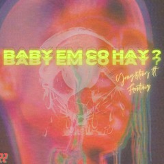 Baby Em Có Hay? (feat Frontiniz)