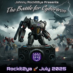 The Battle for Cybertron - Rockit2ya 🚀 July 2025