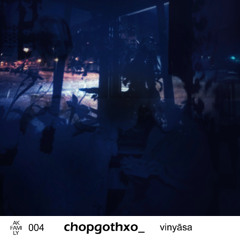 Akf Podcast 004  - chopgothxo_ - vinyāsa