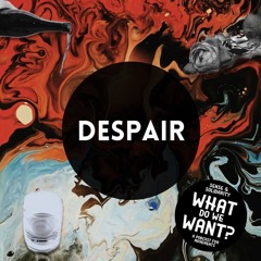 Despair (What Do We Want? S1E3)