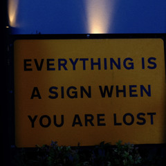 everything is a sign when you are lost