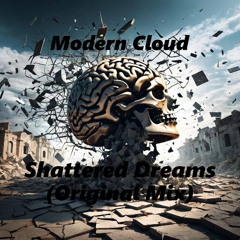 Modern Cloud - Shattered Dreams (Original Mix)