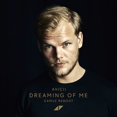 Avicii - Dreaming Of Me (Camuz ReBoot)