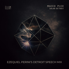 FREE DOWNLOAD: Maceo Plex - Solar Detroit (Ezequiel Perini's Detroit Speech Mix)