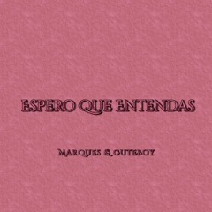 Espero Que Entendas - Marques & Cute Boy