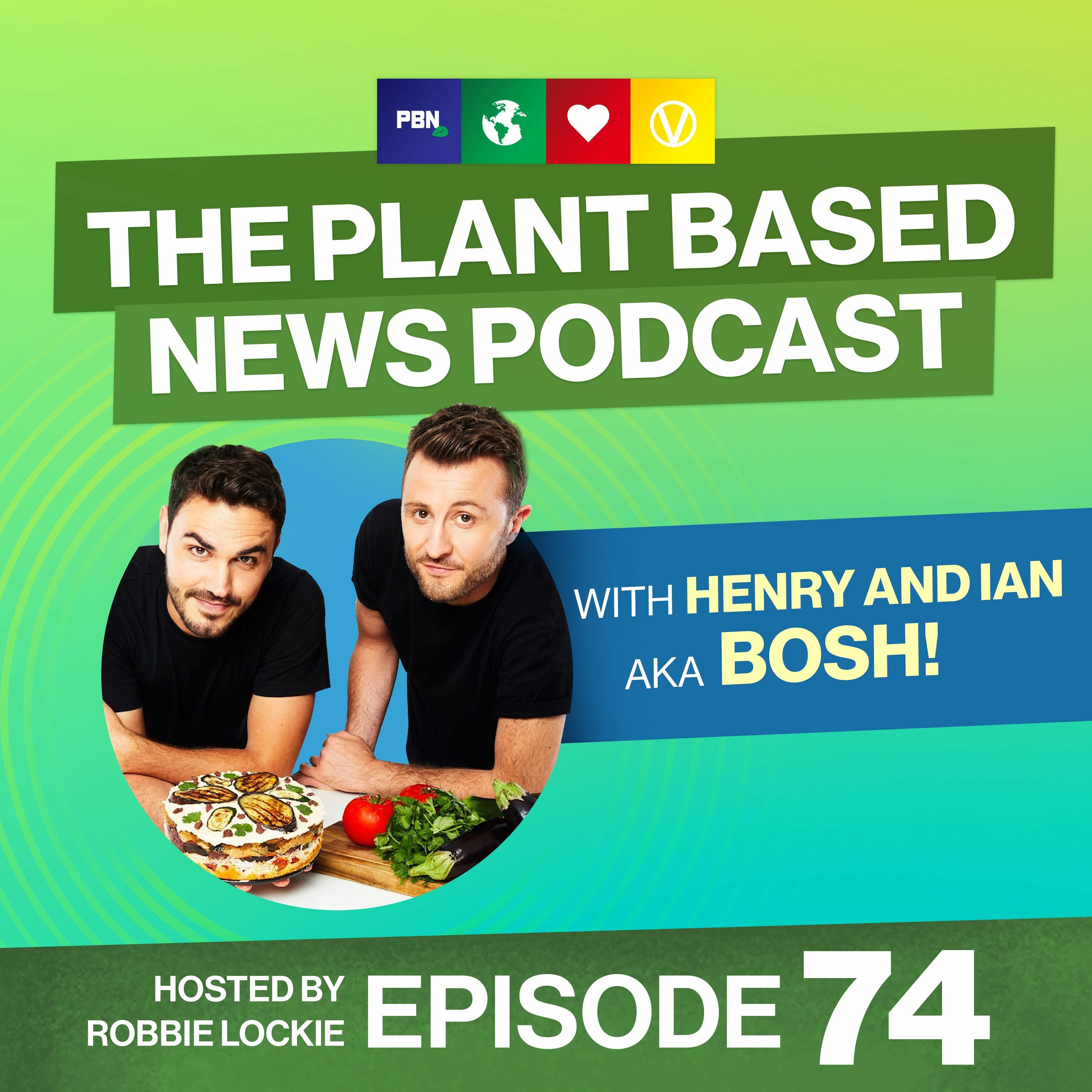 ’Making Veganism Mainstream’ Interview with Henry Frith & Ian Theasby from BOSH! / Episode 74
