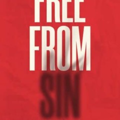 View [EBOOK EPUB KINDLE PDF] Free from Sin: The Audacious Claim of Gospel Freedom and