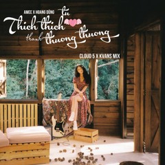 Từ Thích Thích Thành Thương Thương - Amee & Hoàng Dũng - Cloud5 x Kvans mix