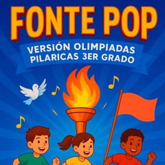 Fonte Pop (Versión Olimpiadas Pilaricas 3er Grado)