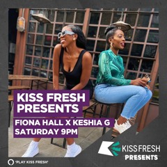 Kiss Fresh Presents 'Fiona Hall x Keshia G' - 2 Hour Exclusive Amapiano Show 2022