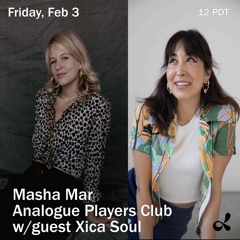 Analogue Players Club w/ Masha Mar & Xica Soul