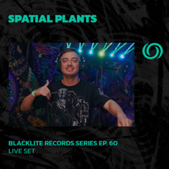 SPATIAL PLANTS | Blacklite Records Series EP. 60 | 22/07/2025
